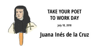 Juana Inés de la Cruz Take Your Poet to Work Day