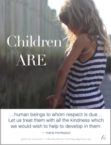Children are human beings to whom respect is due Maria Montessori free printable poster