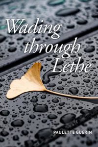 Wading through Lethe Paulette Guerin