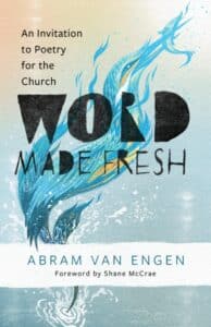 Word Made Fresh Van Engen