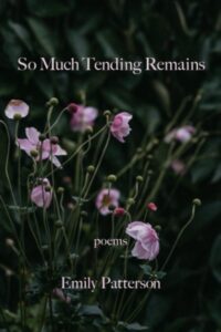 So Much Tending Remains Patterson